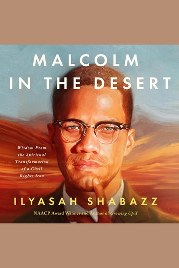 Malcolm in the Desert - Wisdom From the Spiritual Transformation of a Civil Rights Icon - cover