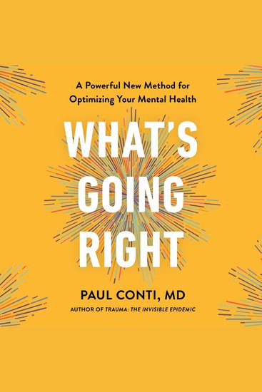 What's Going Right - A Powerful New Method for Optimizing Your Mental Health - cover
