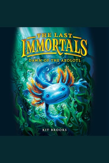 Last Immortals The: Dawn of the Axolotl - cover