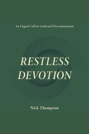 Restless Devotion - An Urgent Call to Godward Discontentment - cover