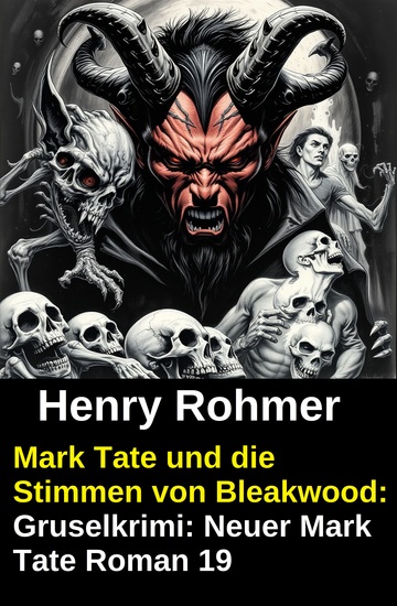 Mark Tate und die Stimmen von Bleakwood: Gruselkrimi: Neuer Mark Tate Roman 19 - cover