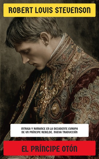 El príncipe Otón - Intriga y romance en la decadente Europa de un príncipe rebelde - cover