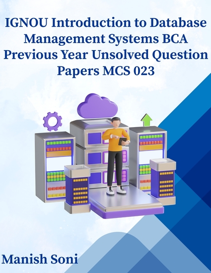 IGNOU BCA Introduction to Database Management Systems Previous Year Unsolved Papers MCS 023 - cover