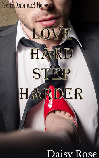 Love Hard Step Harder - Book 1 of "Petite Dominant Women" - cover