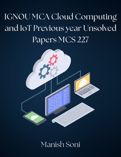 IGNOU MCA Cloud Computing and IoT Previous year Unsolved Papers MCS 227 - cover