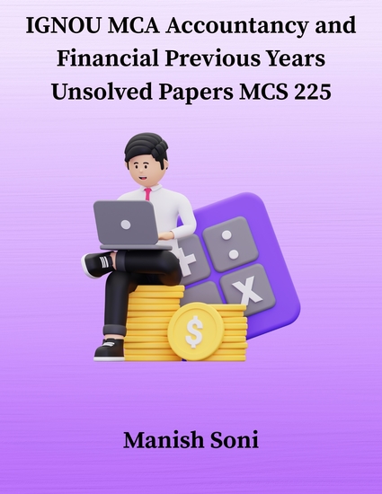 IGNOU MCA Accountancy and Financial Previous Years Unsolved Papers MCS 225 - cover