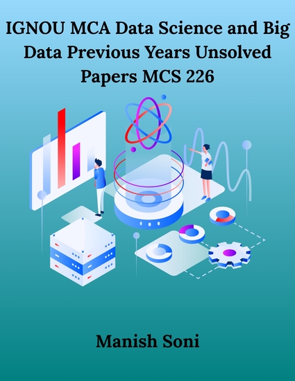 IGNOU MCA Data Science and Big Data Previous Years Unsolved Papers MCS 226 - cover