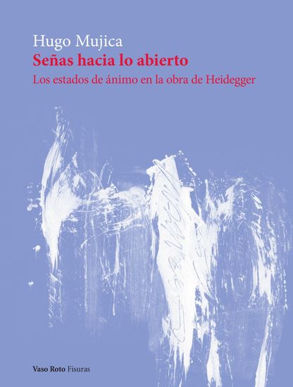 Señas hacia lo abierto - Los estados de ánimo en la obra de Heidegger - cover