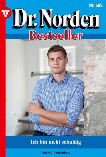 Ich bin nicht schuldig - Dr Norden Bestseller 589 – Arztroman - cover