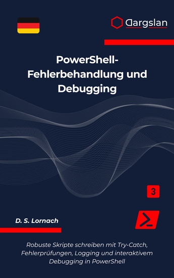 PowerShell-Fehlerbehandlung und Debugging - Robuste Skripte schreiben mit Try-Catch Fehlerprüfungen Logging und interaktivem Debugging in PowerShell - cover