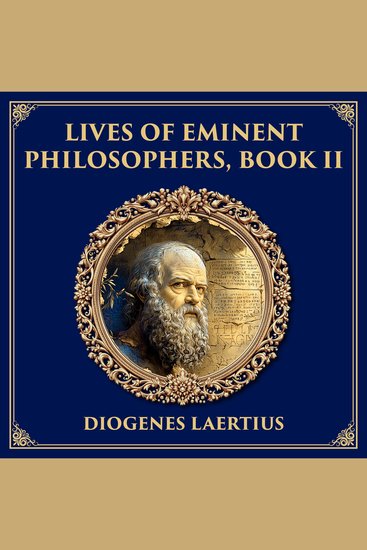 Lives of Eminent Philosophers (Socrates) - Biographer of the Wise – Diogenes Laertius’ Account of Socrates’ Life Teachings and Legacy - cover