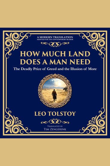 How Much Land Does a Man Need - The Deadly Price of Greed and the Illusion of More - cover