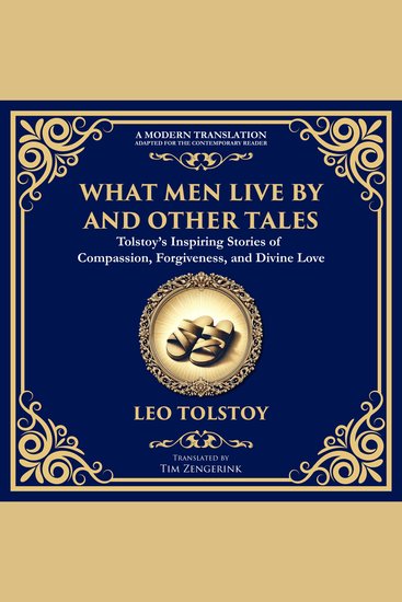 What Men Live By and Other Tales - Stories of Compassion Faith and the Meaning of Life - cover