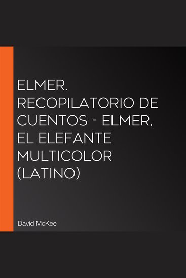 Elmer Recopilatorio de cuentos - Elmer el elefante multicolor (latino) - cover