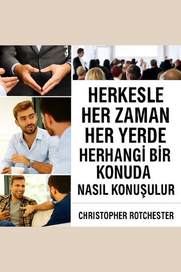 Herkesle Her Zaman Her Yerde ve Her Konuda Nasıl Konuşulur - cover