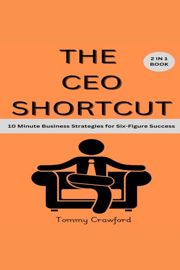 The CEO Shortcut - 10 Minute Business Strategies for Six-Figure Success - cover