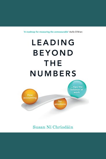 Leading Beyond the Numbers - How accounting for emotions tips the balance at work - cover