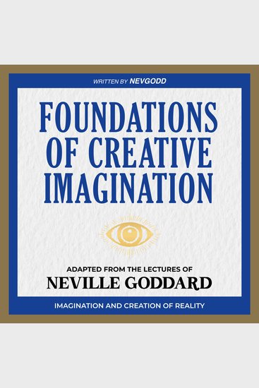 Foundations of Creative Imagination - Adapted from The Lectures of Neville Goddard - cover