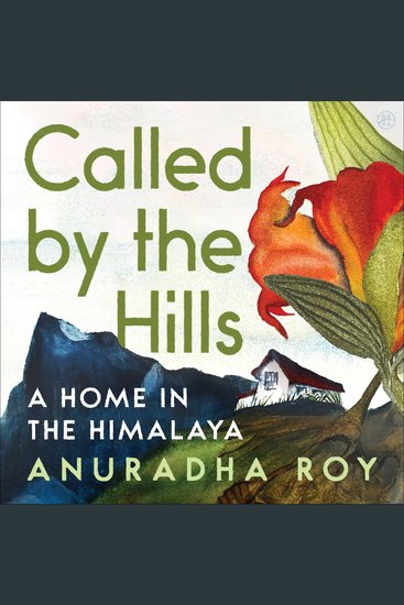 Called by the Hills - A Home in the Himalaya - cover