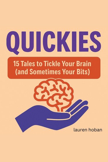 Quickies: 15 Tales to Tickle Your Brain (and Sometimes Your Bits) - cover