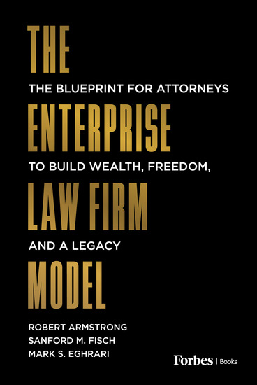 The Enterprise Law Firm Model - The Blueprint for Attorneys to Build Wealth Freedom and a Legacy - cover