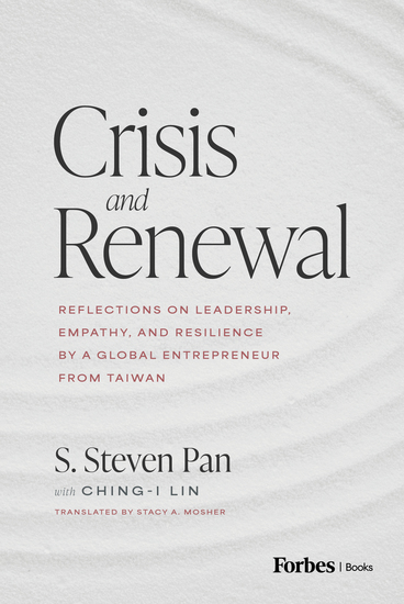 Crisis and Renewal - Reflections on Leadership Empathy and Resilience by a Global Entrepreneur from Taiwan - cover