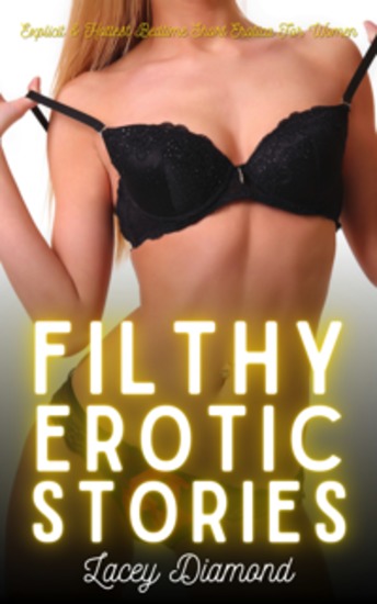 Filthy Erotic Stories - Explicit & Hottest Bedtime Short Erotica For Women - cover