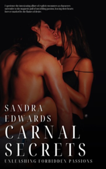 Carnal Secrets - Unleashing Forbidden Passions - cover