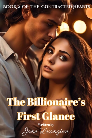 The Billionaire's First Glance - An Contract Marriage and High-Society Scandal Billionaire Romance - cover