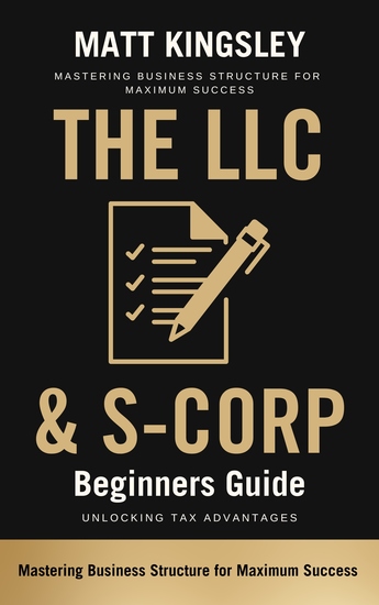 The LLC & S-Corp Beginners Guide - Tax Strategies Tax Reduction Tax Planning Wealth Investment Strategies Financial Planning Passive Income - cover