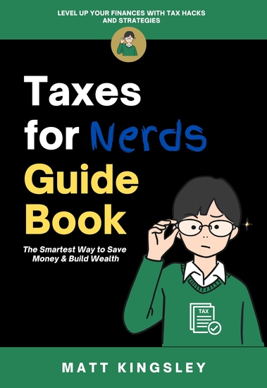 Taxes for Nerds Guide Book - Tax GuideTax StrategiesTax PlanningWealth BuildingFinancial PlanningInvestingTax Credits Contents Included - cover