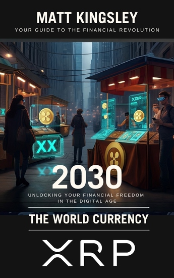 The World Currency XRP 2030 - xrpxrp InvestingCryptocurrencyXRP GuideBlockchainDigital Currency Chapter Contents in Description - cover