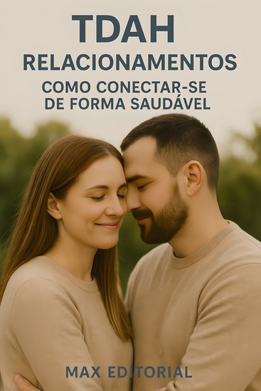 TDAH e Relacionamentos Como Conectar-se de Forma Saudável - cover