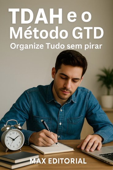 TDAH e o Método GTD Organize Tudo sem Pirar - cover