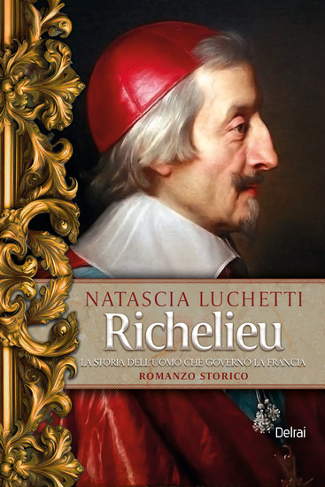 Richelieu - La storia dell'uomo che governò la Francia - cover