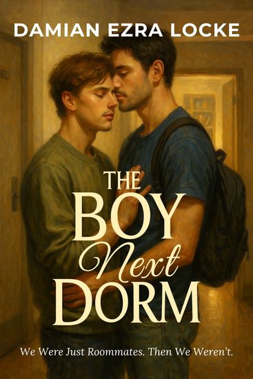 The Boy Next Dorm - We Were Just Roommates Then We Weren’t - cover