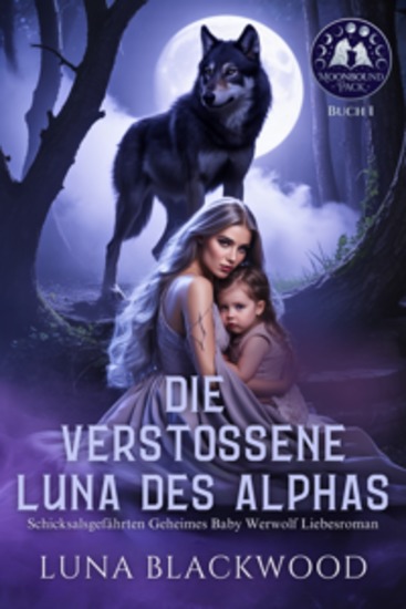 Die Verstoßene Luna des Alphas - Schicksalsgefährten Geheimes Baby Werwolf Liebesroman - cover