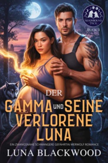Der Gamma und seine verlorene Luna - Ein Zwangsnähe Schwangere Gefährtin Werwolf Romance - cover