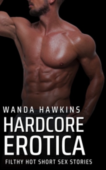 Hardcore Erotica - Filthy Hot Short Sex Stories - cover