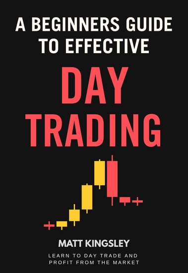 A Beginners Guide To Day Trading - Stock Market Investing Book Beginner Investing Guide Day Trading Investing Day Trading Basics - cover