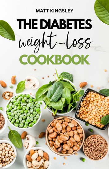 The Diabetes Weight-Loss Cookbook - Diabetic CookbookDiabetic RecipesDiabetic Meal PlanWeight LossHealthy EatingMeal PlanningSugar Free RecipesContents Included - cover