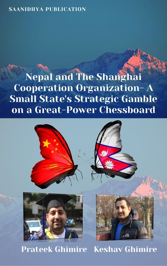 Nepal And The Shanghai Cooperation Organization- A Small State’s Strategic Gamble On A Great- Power Chessboard - cover