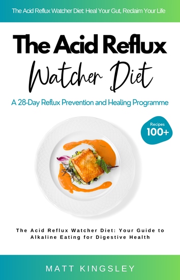 The Acid Reflux Watcher Diet - Acid Reflux CookbookAcid Reflux RecipesGERD DietHeartburn ReliefGut HealthHealthy EatingRecipe BookContents Included - cover