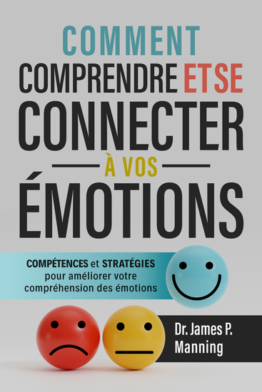 Comment comprendre et se connecter à vos émotions - Compétences et stratégies pour améliorer votre compréhension des émotions - cover