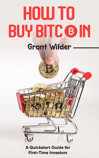 How to Buy Bitcoin - A Quickstart Guide for First-Time Investors - cover
