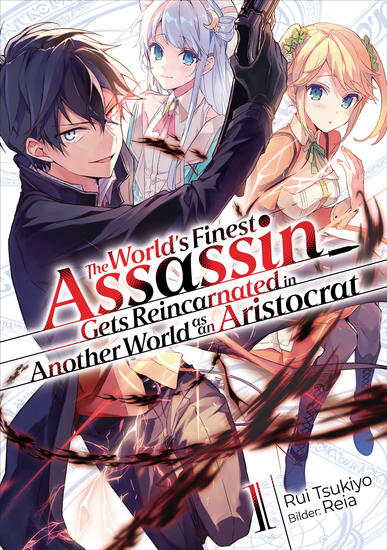 The World’s Finest Assassin Gets Reincarnated in Another World as an Aristocrat (Light Novel): Band 1 - cover