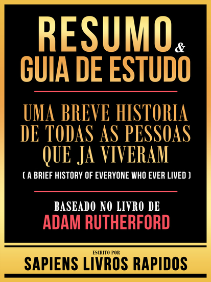 Resumo & Guia De Estudo - Uma Breve Historia De Todas As Pessoas Que Ja Viveram (A Brief History Of Everyone Who Ever Lived) - Baseado No Livro De Adam Rutherford - cover