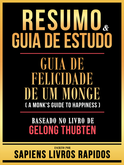 Resumo & Guia De Estudo - Guia De Felicidade De Um Monge (A Monk's Guide To Happiness) - Baseado No Livro De Gelong Thubten - cover