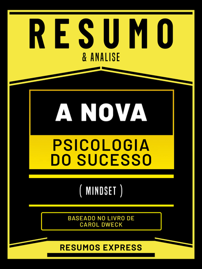 Resumo & Analise - A Nova Psicologia Do Sucesso (Mindset) - Baseado No Livro De Carol Dweck - cover
