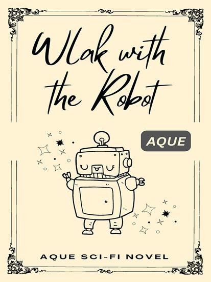 Aque Sci-Fi Novel：Walk With the Robot - cover